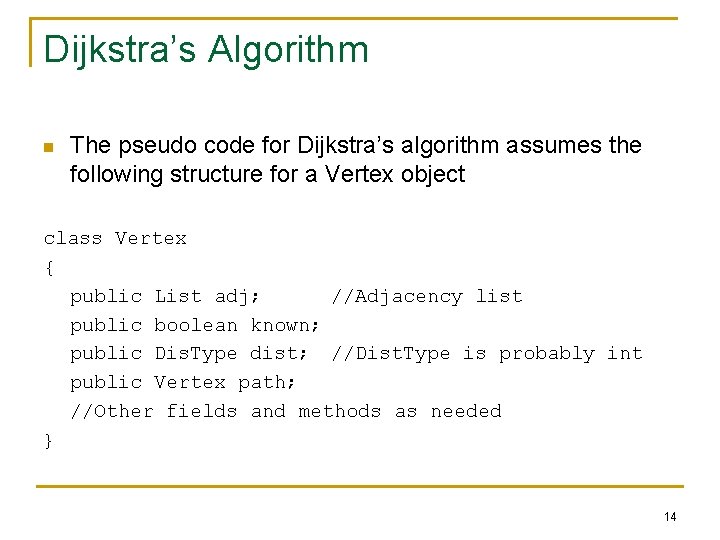 Dijkstra’s Algorithm n The pseudo code for Dijkstra’s algorithm assumes the following structure for