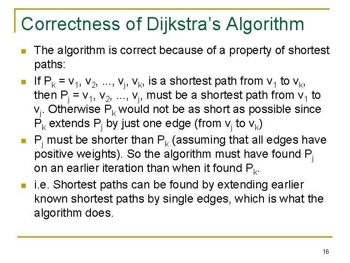 Correctness of Dijkstra’s Algorithm n n The algorithm is correct because of a property