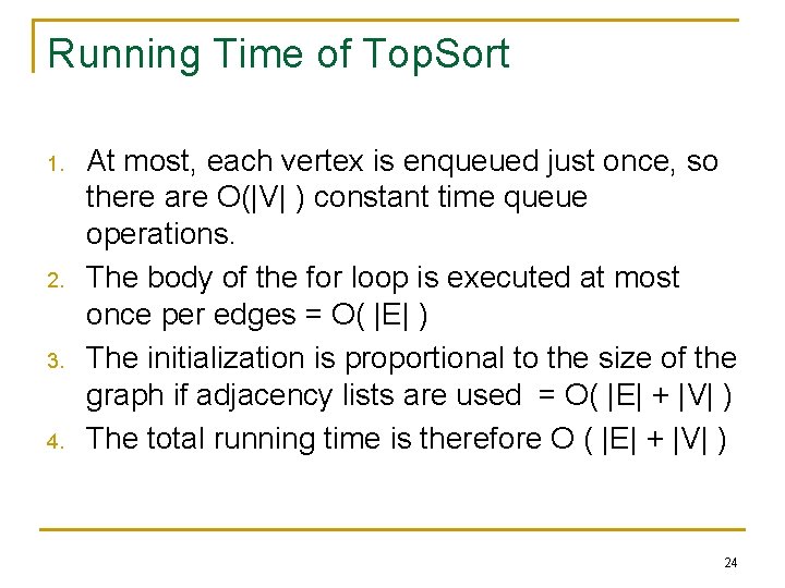 Running Time of Top. Sort 1. 2. 3. 4. At most, each vertex is