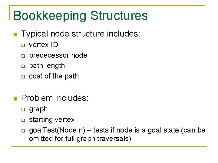 Bookkeeping Structures n Typical node structure includes: q q n vertex ID predecessor node