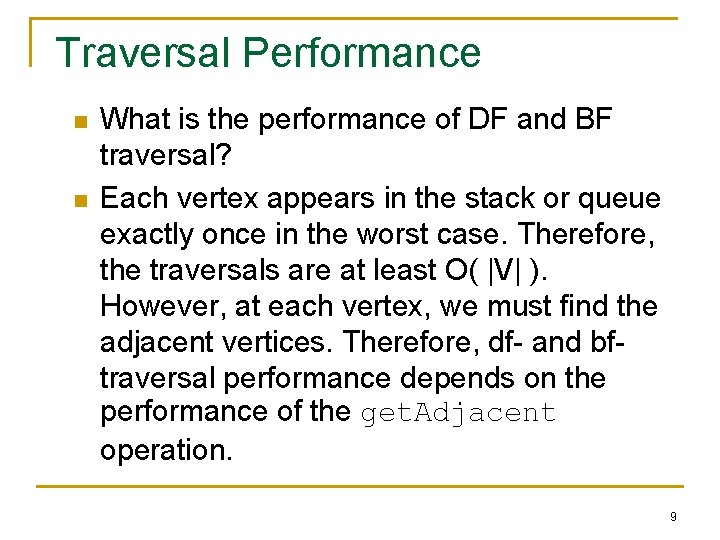 Traversal Performance n n What is the performance of DF and BF traversal? Each