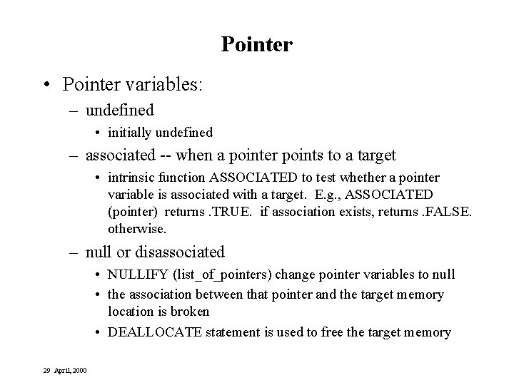 Pointer • Pointer variables: – undefined • initially undefined – associated -- when a