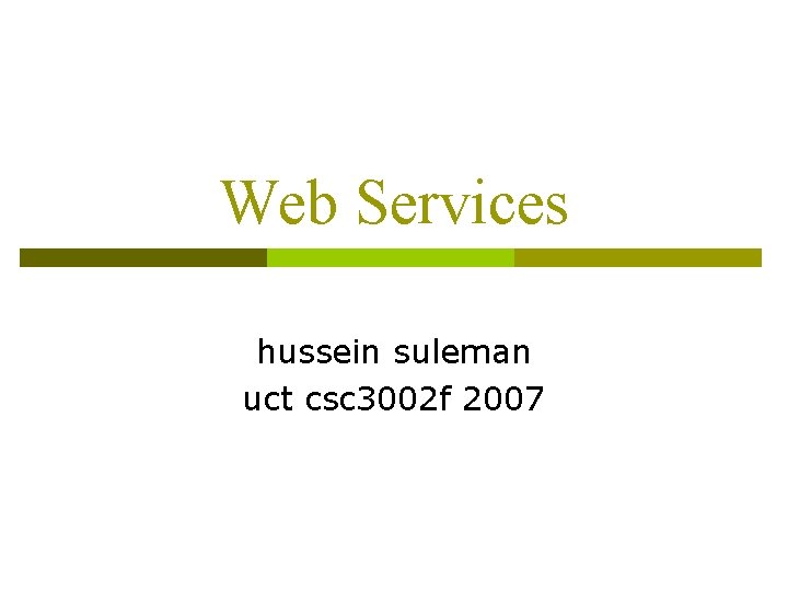 Web Services hussein suleman uct csc 3002 f 2007 