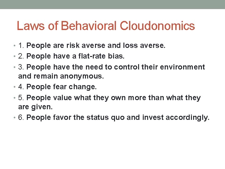 Laws of Behavioral Cloudonomics • 1. People are risk averse and loss averse. •