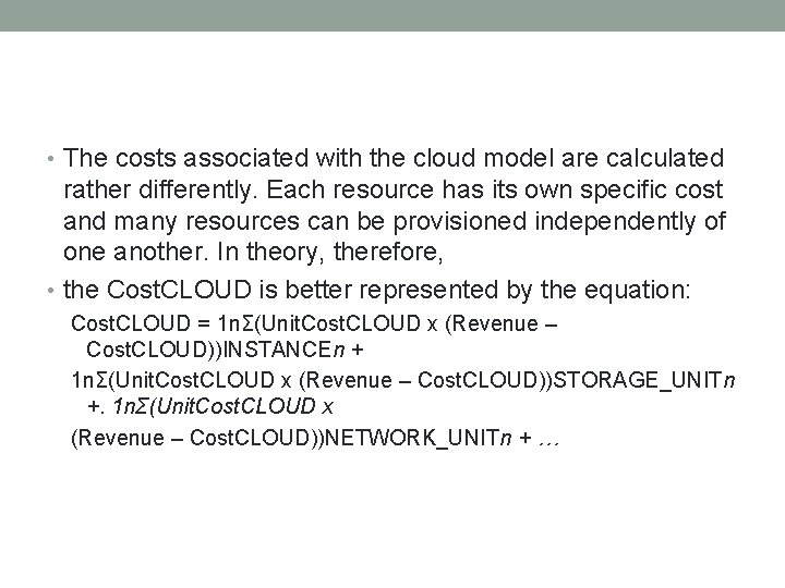  • The costs associated with the cloud model are calculated rather differently. Each