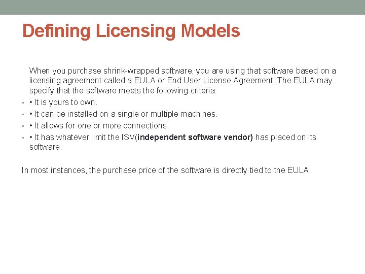 Defining Licensing Models • • When you purchase shrink-wrapped software, you are using that