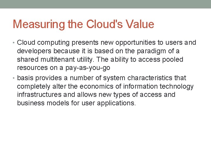 Measuring the Cloud's Value • Cloud computing presents new opportunities to users and developers