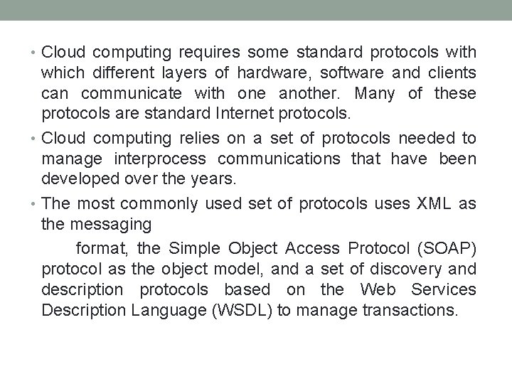  • Cloud computing requires some standard protocols with which different layers of hardware,