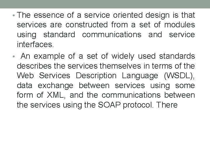  • The essence of a service oriented design is that services are constructed