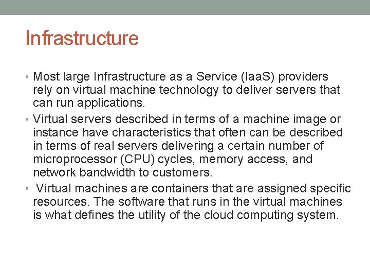 Infrastructure • Most large Infrastructure as a Service (Iaa. S) providers rely on virtual