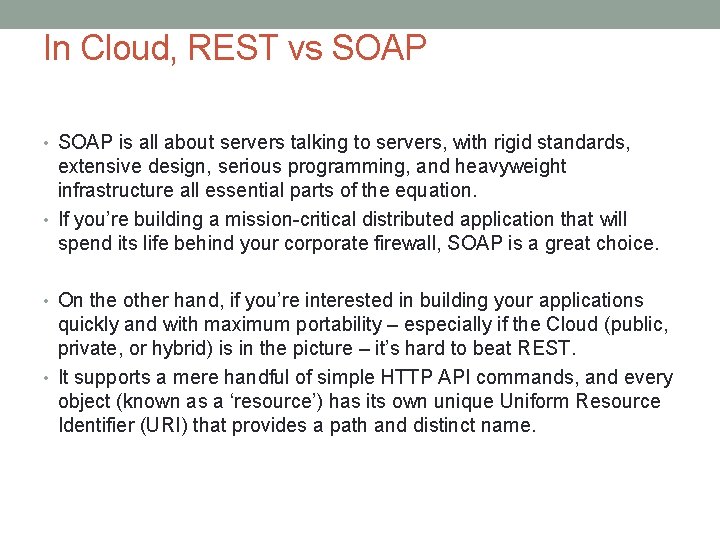 In Cloud, REST vs SOAP • SOAP is all about servers talking to servers,