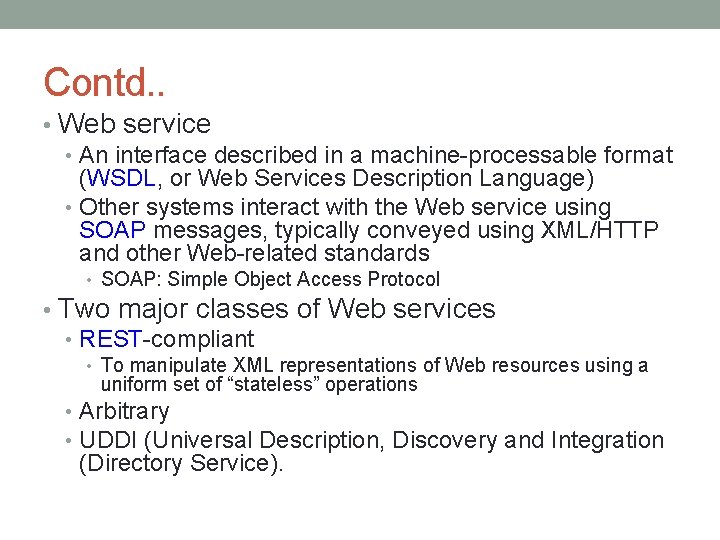 Contd. . • Web service • An interface described in a machine-processable format (WSDL,