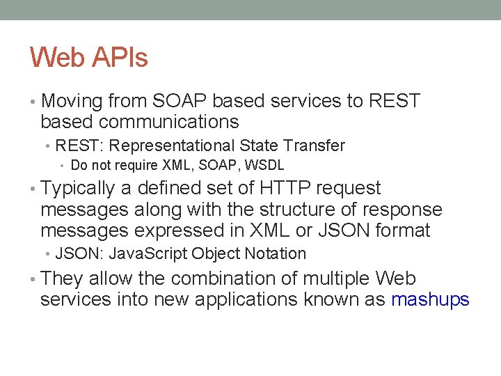 Web APIs • Moving from SOAP based services to REST based communications • REST: