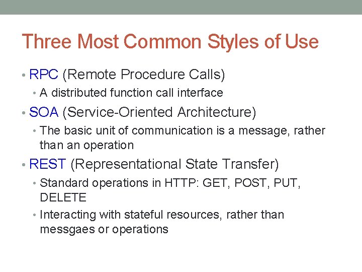 Three Most Common Styles of Use • RPC (Remote Procedure Calls) • A distributed