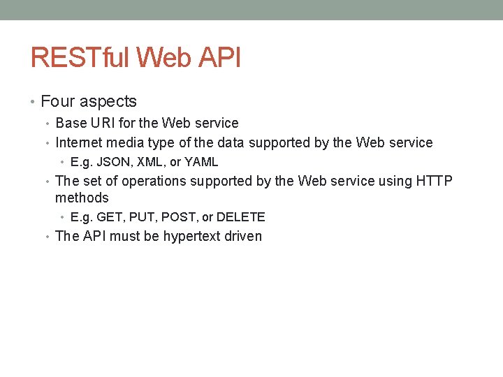 RESTful Web API • Four aspects • Base URI for the Web service •