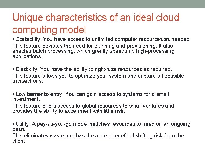 Unique characteristics of an ideal cloud computing model • Scalability: You have access to