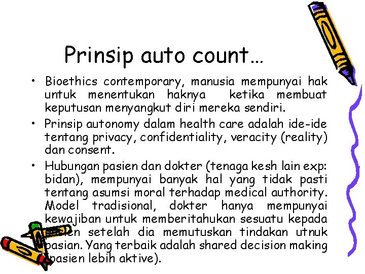 Prinsip auto count… • Bioethics contemporary, manusia mempunyai hak untuk menentukan haknya ketika membuat