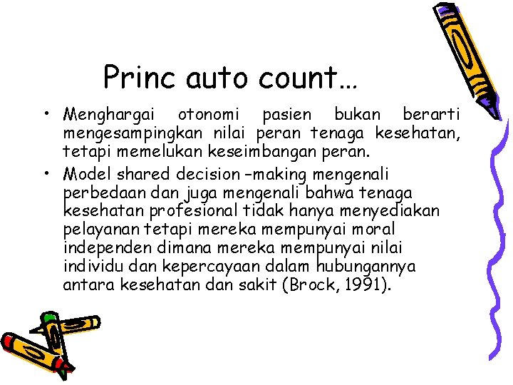 Princ auto count… • Menghargai otonomi pasien bukan berarti mengesampingkan nilai peran tenaga kesehatan,