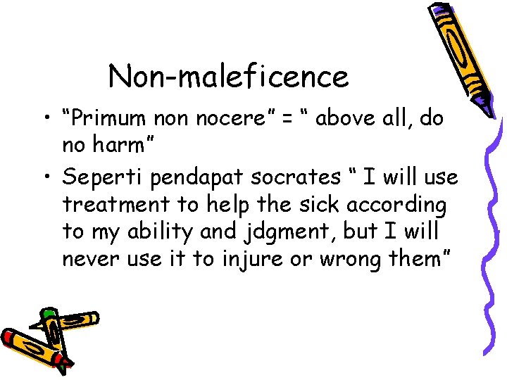 Non-maleficence • “Primum non nocere” = “ above all, do no harm” • Seperti Non-maleficence • “Primum non nocere” = “ above all, do no harm” • Seperti