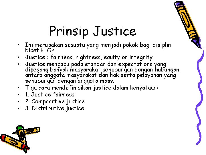 Prinsip Justice • Ini merupakan sesuatu yang menjadi pokok bagi disiplin bioetik. Or •