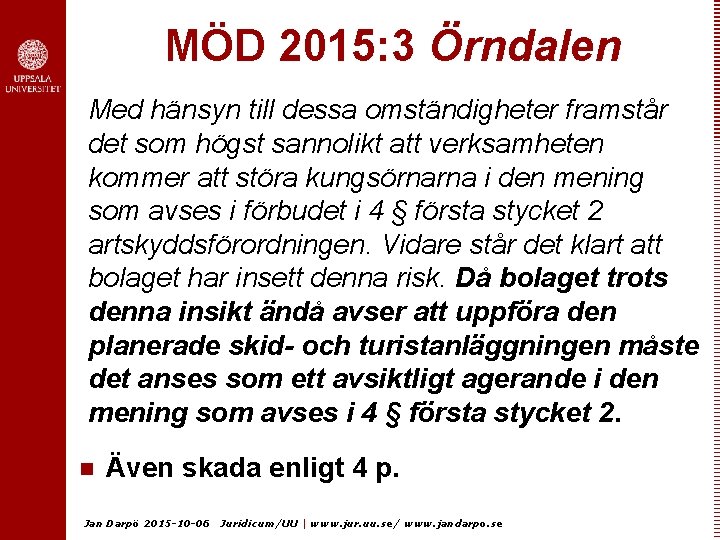 MÖD 2015: 3 Örndalen Med hänsyn till dessa omständigheter framstår det som högst sannolikt