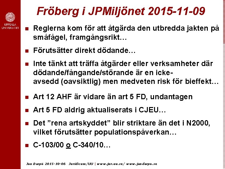 Fröberg i JPMiljönet 2015 -11 -09 n Reglerna kom för att åtgärda den utbredda