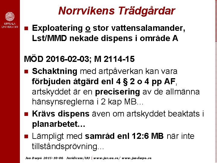 Norrvikens Trädgårdar n Exploatering o stor vattensalamander, Lst/MMD nekade dispens i område A MÖD