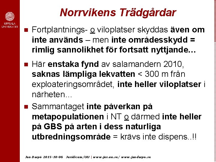 Norrvikens Trädgårdar n Fortplantnings- o viloplatser skyddas även om inte används – men inte
