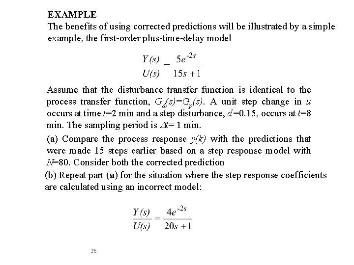 EXAMPLE The benefits of using corrected predictions will be illustrated by a simple example,