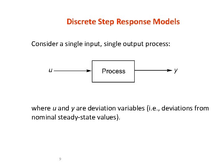 Discrete Step Response Models Consider a single input, single output process: where u and