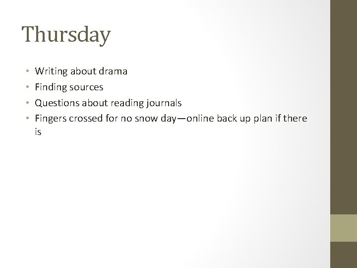 Thursday • • Writing about drama Finding sources Questions about reading journals Fingers crossed