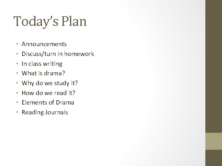 Today’s Plan • • Announcements Discuss/turn in homework In class writing What is drama?