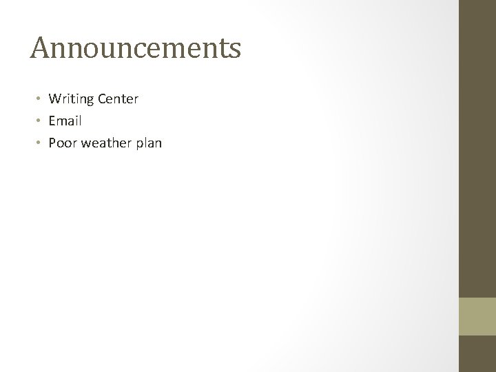 Announcements • Writing Center • Email • Poor weather plan 