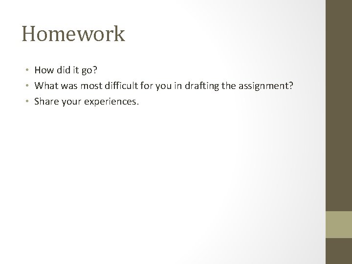 Homework • How did it go? • What was most difficult for you in