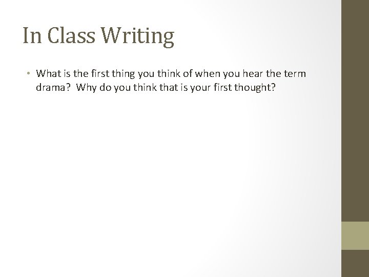 In Class Writing • What is the first thing you think of when you