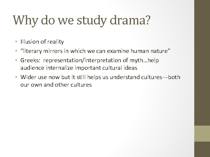 Why do we study drama? • Illusion of reality • “literary mirrors in which