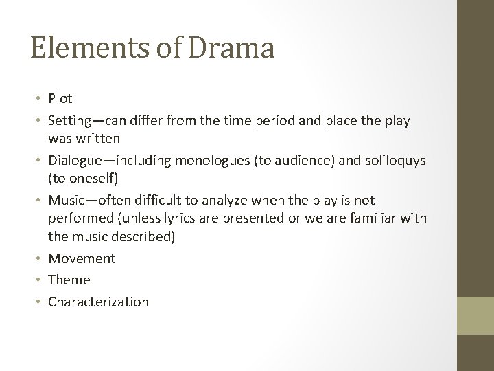 Elements of Drama • Plot • Setting—can differ from the time period and place