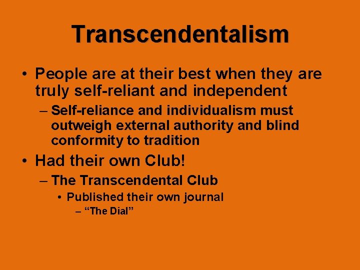 Transcendentalism • People are at their best when they are truly self-reliant and independent