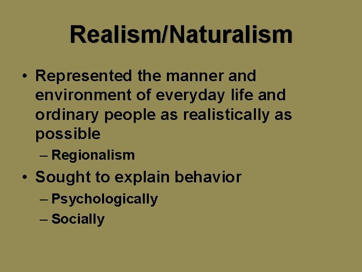 Realism/Naturalism • Represented the manner and environment of everyday life and ordinary people as