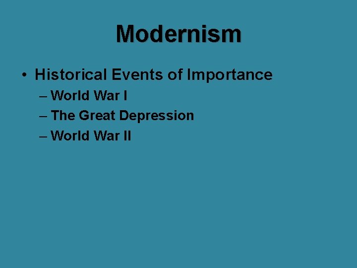 Modernism • Historical Events of Importance – World War I – The Great Depression