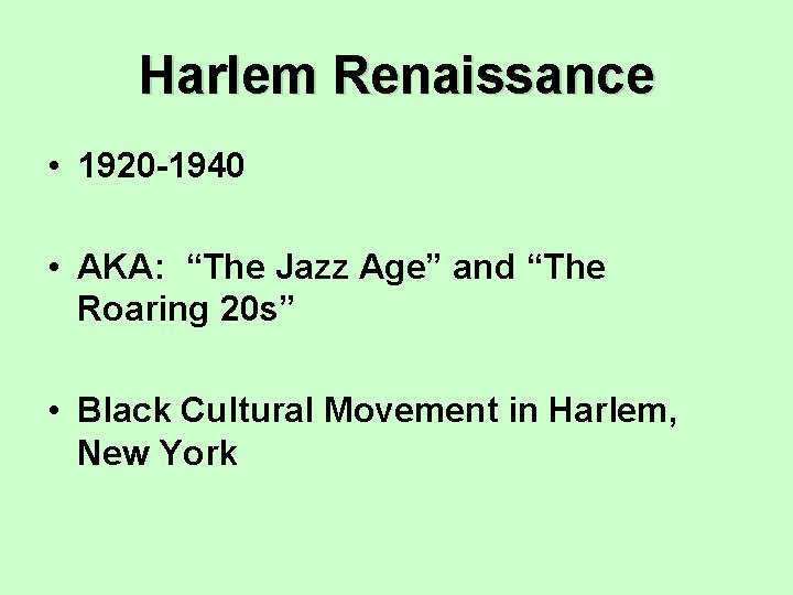 Harlem Renaissance • 1920 -1940 • AKA: “The Jazz Age” and “The Roaring 20