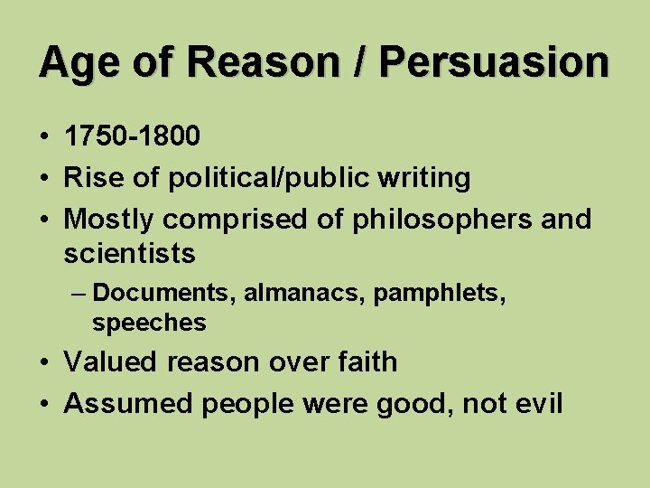 Age of Reason / Persuasion • 1750 -1800 • Rise of political/public writing •