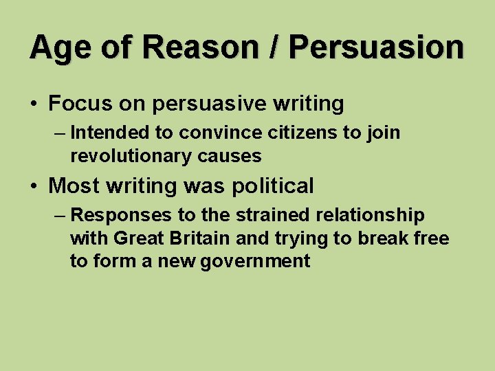 Age of Reason / Persuasion • Focus on persuasive writing – Intended to convince