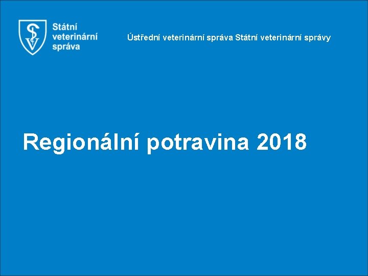 Ústřední veterinární správa Státní veterinární správy Regionální potravina 2018 