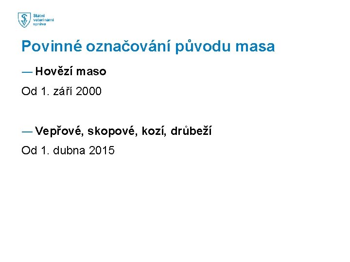 Povinné označování původu masa ― Hovězí maso Od 1. září 2000 ― Vepřové, skopové,