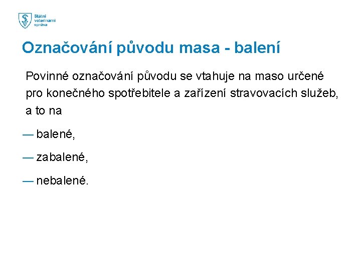 Označování původu masa - balení Povinné označování původu se vtahuje na maso určené pro