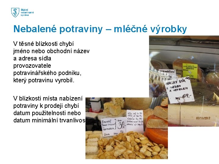 Nebalené potraviny – mléčné výrobky V těsné blízkosti chybí jméno nebo obchodní název a