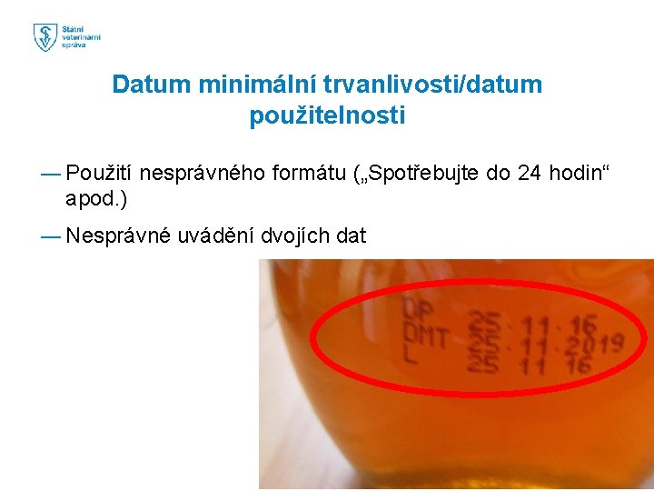 Datum minimální trvanlivosti/datum použitelnosti ― Použití nesprávného formátu („Spotřebujte do 24 hodin“ apod. )