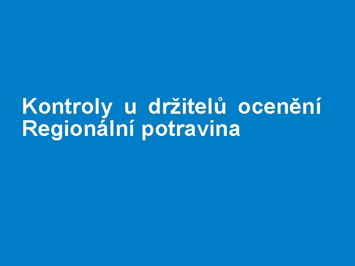 Kontroly u držitelů ocenění Regionální potravina 