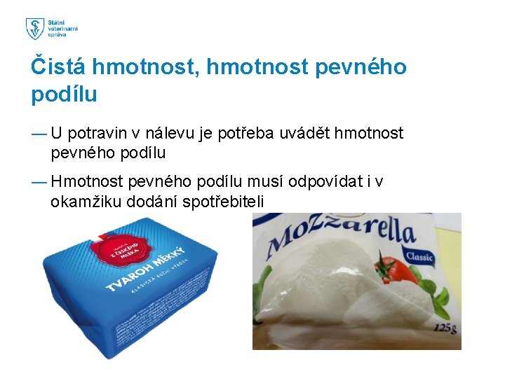 Čistá hmotnost, hmotnost pevného podílu ― U potravin v nálevu je potřeba uvádět hmotnost